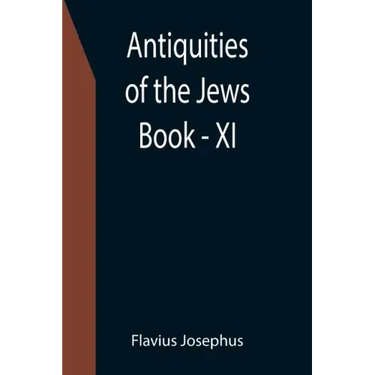 Antiquities of the Jews; Book - XI