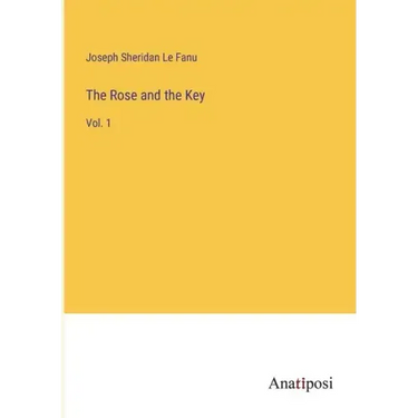 The Rose and the Key: Vol. 1