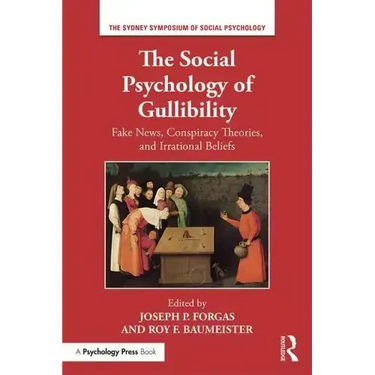 The Social Psychology of Gullibility: Conspiracy Theories, Fake News and Irrational Beliefs