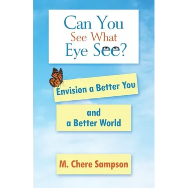 Can You See What Eye See?: Envision a Better You and a Better World