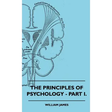 The Principles of Psychology - Vol. I.