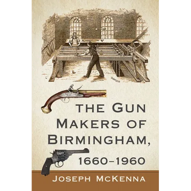 The Gun Makers of Birmingham, 1660-1960