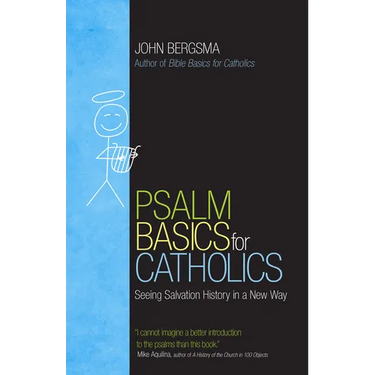 Psalm Basics for Catholics: Seeing Salvation History in a New Way