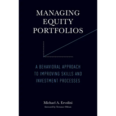 Managing Equity Portfolios: A Behavioral Approach to Improving Skills and Investment Processes