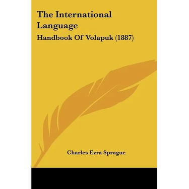 The International Language: Handbook Of Volapuk (1887)