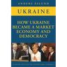How Ukraine Became a Market Economy and Democracy