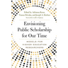 Envisioning Public Scholarship for Our Time: Models for Higher Education Researchers
