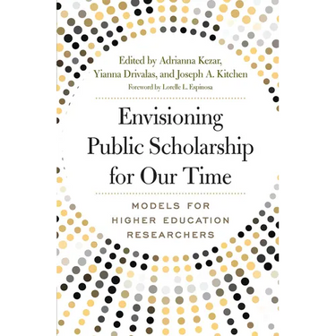 Envisioning Public Scholarship for Our Time: Models for Higher Education Researchers