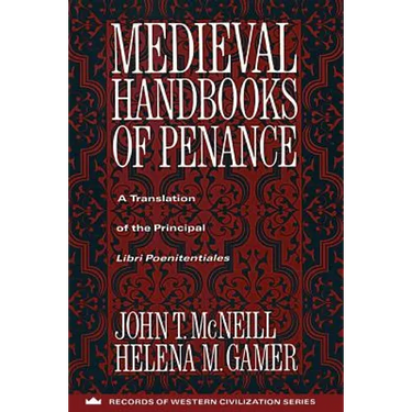 Medieval Handbooks of Penance: A Translation of the Principal Libri Poenitentiales