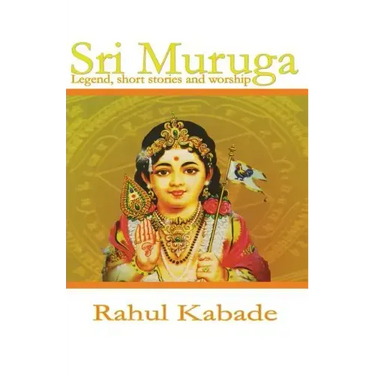 Sri Muruga: Legend, Short stories and worship.