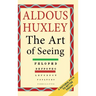 The Art of Seeing (The Collected Works of Aldous Huxley)