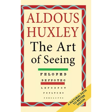 The Art of Seeing (The Collected Works of Aldous Huxley)