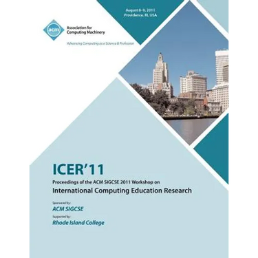 ICER 11 Proceedings of the ACM SIGCSE 2011 Workshop on International Computing Education Research