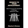 Secrets To Team Development: Best Practices For Building A Strong Effective Team