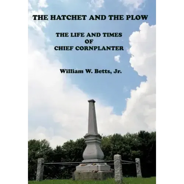 The Hatchet and the Plow: The Life and Times of Chief Cornplanter