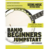 Banjo Beginners Jumpstart: Learn Basic Chords, Rhythms and Pick Your First Songs