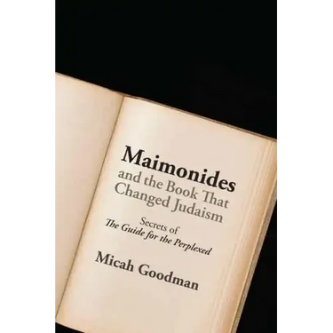 Maimonides and the Book That Changed Judaism: Secrets of The Guide for the Perplexed