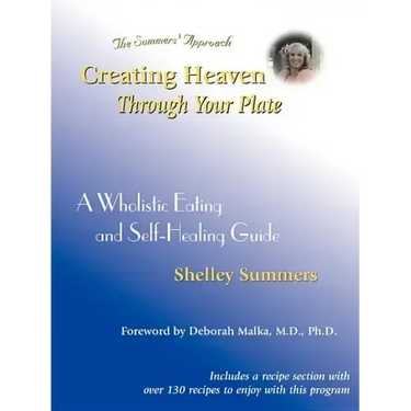 Creating Heaven Through Your Plate: A Holistic Eating & Self-Healing Guide