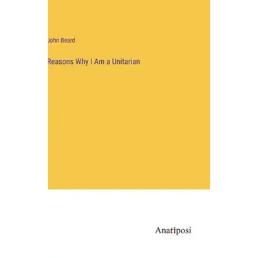 Reasons Why I Am a Unitarian