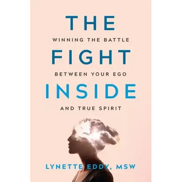 The Fight Inside: Winning the Battle Between Your Ego and True Spirit