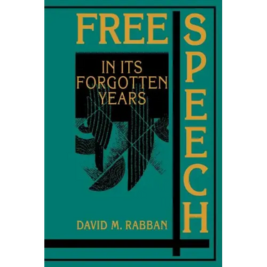 Free Speech in Its Forgotten Years, 1870 1920