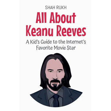 All About Keanu Reeves: A Kid's Guide to the Internet's Favorite Movie Star