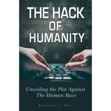 The Hack of Humanity: Unveiling the Plot Against the Human Race