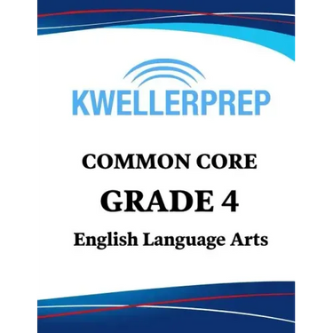 Kweller Prep Common Core Grade 4 English Language Arts: 4th Grade Ela Workbook and 2 Practice Tests: Grade 4 Common Core Ela Practice