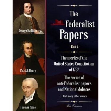 The Anti-Federalist Papers: The merits of the United States Constitution of 1787 - The series of anti-Federalist papers and National debates and m