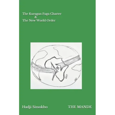 The Mande: The Kurugan Fuga Charter and The New World Order