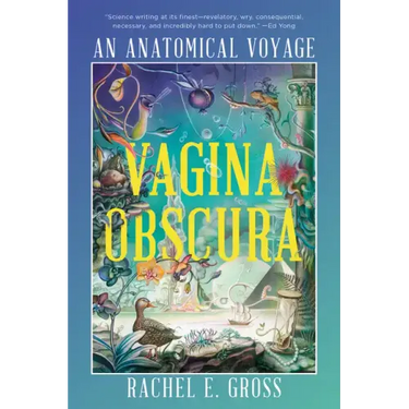 Vagina Obscura: An Anatomical Voyage