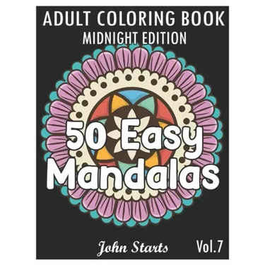 50 Easy Mandalas Midnight Edition: An Adult Coloring Book with Fun, Simple, and Relaxing Coloring Pages (Volume 7)
