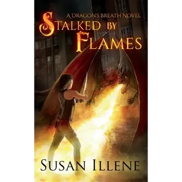 Stalked by Flames: A Dragon's Breath Novel