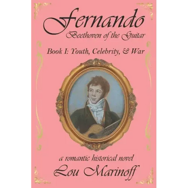 Fernando: Beethoven of the Guitar: Book I: Youth, Celebrity, and War