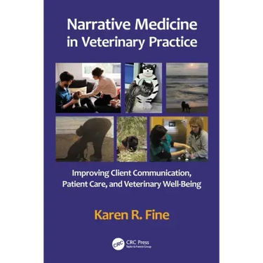 Narrative Medicine in Veterinary Practice: Improving Client Communication, Patient Care, and Veterinary Well-being