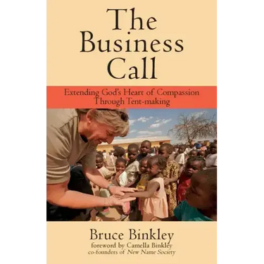 The Business Call: Extending God's Heart of Compassion Through Tent-making