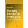 Managing Innovation in Organisations: Fostering an Entrepreneurial Approach