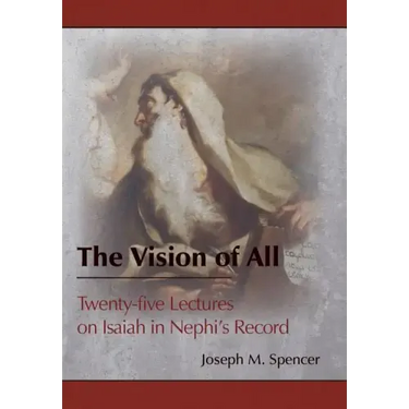 The Vision of All: Twenty-five Lectures on Isaiah in Nephi's Record