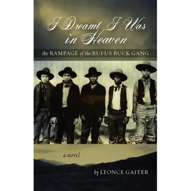 I Dreamt I Was in Heaven - The Rampage of the Rufus Buck Gang