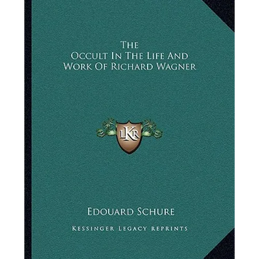 The Occult In The Life And Work Of Richard Wagner