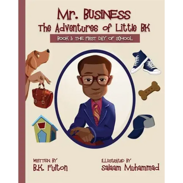 Mr. Business: The Adventures of Little BK: Book 1: The First Day of School