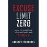 Excuse Limit Zero: How to Overcome Your Mistakes and Thrive