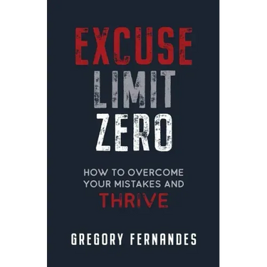 Excuse Limit Zero: How to Overcome Your Mistakes and Thrive