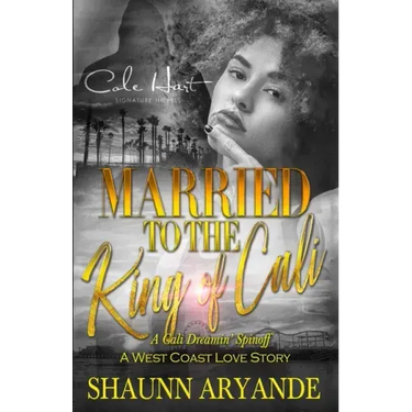Married To The King Of Cali: A West Coast Love Story