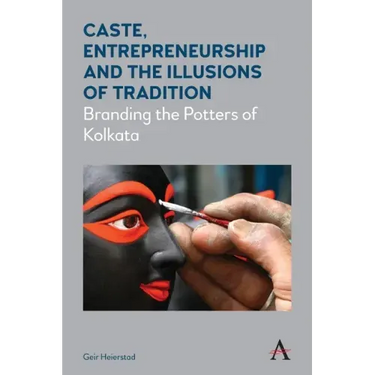 Caste, Entrepreneurship and the Illusions of Tradition: Branding the Potters of Kolkata