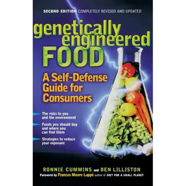 Genetically Engineered Food: A Self Defense Guide for Consumers