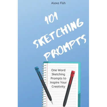 101 Sketching Prompts: One Word Sketching Prompts to Inspire Your Creativity