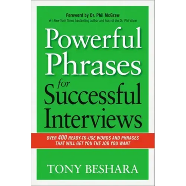 Powerful Phrases for Successful Interviews: Over 400 Ready-To-Use Words and Phrases That Will Get You the Job You Want