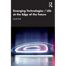 Emerging Technologies / Life at the Edge of the Future