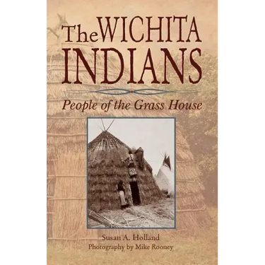 The Wichita Indians: People of the Grass House